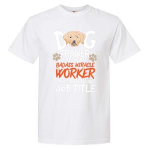 Funny Dog Trainer Quote For A Dog Trainer Gift Garment-Dyed Heavyweight T-Shirt