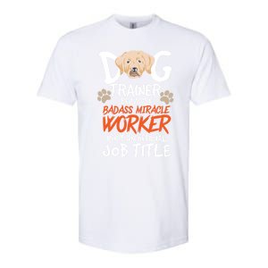 Funny Dog Trainer Quote For A Dog Trainer Gift Softstyle CVC T-Shirt