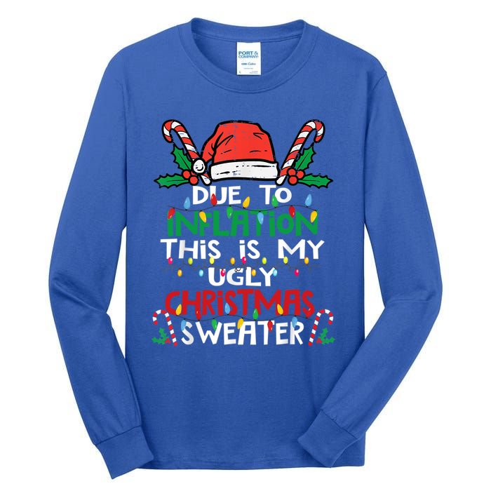 Funny Due To Inflation Ugly Christmas Sweater Gift Tall Long Sleeve T-Shirt