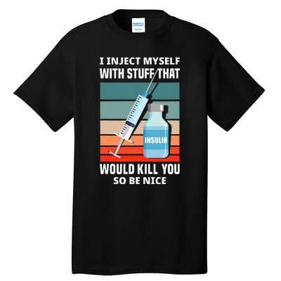 Funny Diabetic Type 1 Diabetes T1d I Inject Myself Insulin Tall T-Shirt