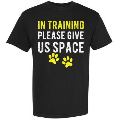 Funny Dog Trainer In Training Please Give Us Space Garment-Dyed Heavyweight T-Shirt