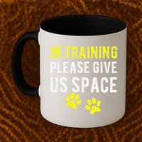 Funny Dog Trainer In Training Please Give Us Space Mug