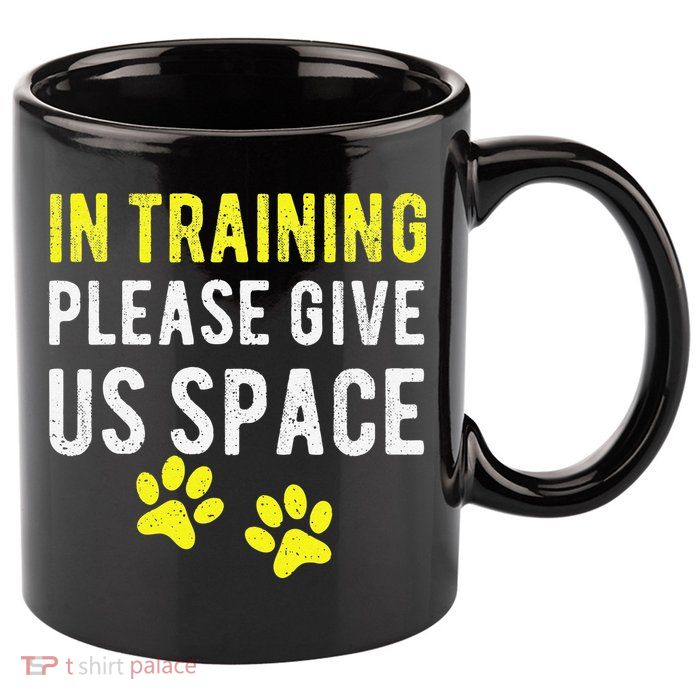 Funny Dog Trainer In Training Please Give Us Space 11oz C Handle Ceramic Mug