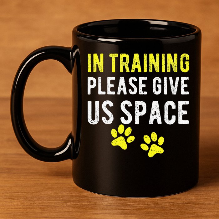 Funny Dog Trainer In Training Please Give Us Space 11oz C Handle Ceramic Mug