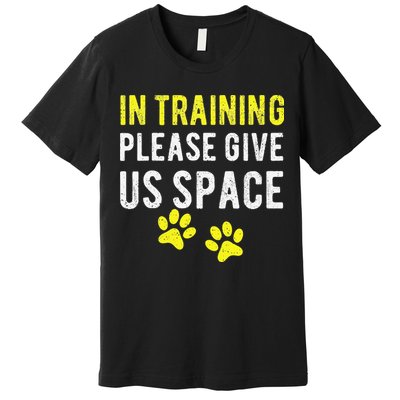 Funny Dog Trainer In Training Please Give Us Space Premium T-Shirt