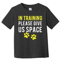 Funny Dog Trainer In Training Please Give Us Space Toddler T-Shirt