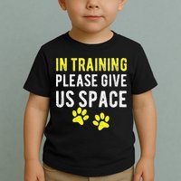 Funny Dog Trainer In Training Please Give Us Space Toddler T-Shirt