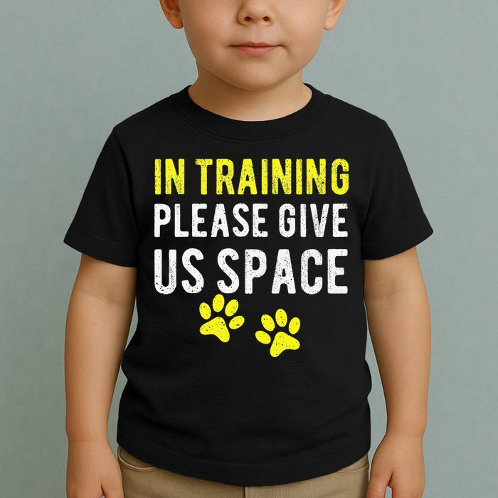 Funny Dog Trainer In Training Please Give Us Space Toddler T-Shirt