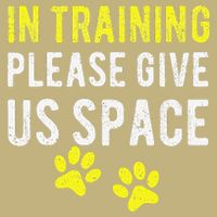 Funny Dog Trainer In Training Please Give Us Space Button