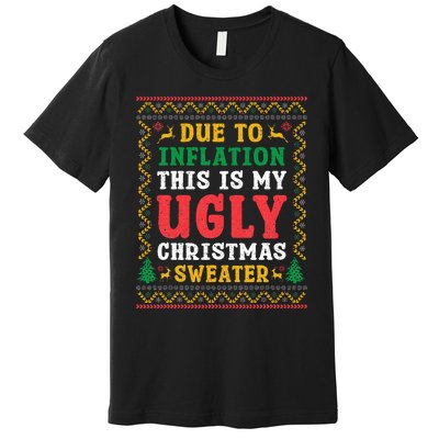 Funny Due to Inflation Ugly Christmas Sweaters Premium T-Shirt