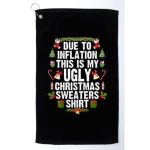 Funny Due To Inflation Ugly Christmas Sweaters Gift Platinum Collection Golf Towel