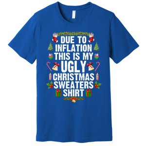 Funny Due To Inflation Ugly Christmas Sweaters Gift Premium T-Shirt