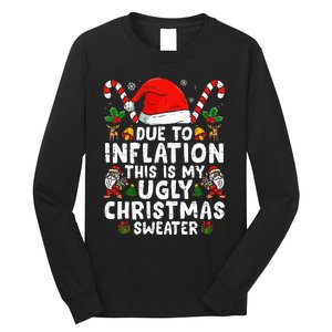 Funny Due to Inflation This is My Ugly Sweater For Christmas  Long Sleeve Shirt