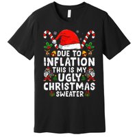 Funny Due to Inflation This is My Ugly Sweater For Christmas  Premium T-Shirt