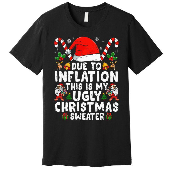 Funny Due to Inflation This is My Ugly Sweater For Christmas  Premium T-Shirt