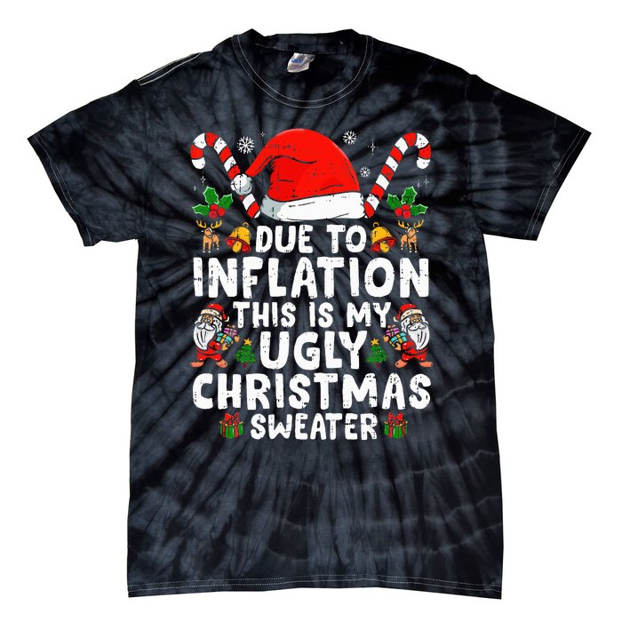 Funny Due to Inflation This is My Ugly Sweater For Christmas  Tie-Dye T-Shirt