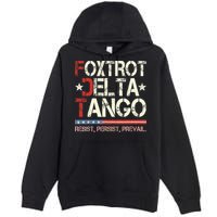 Foxtrots Delta Tangos Funny Foxtrots Delta Tangos Premium Pullover Hoodie