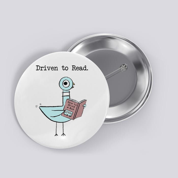 Funny Driven To Read Pigeon Library Reading Books Reader Funny Button