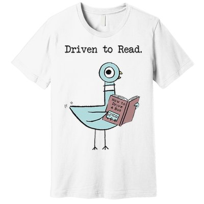 Funny Driven To Read Pigeon Library Reading Books Reader Funny Premium T-Shirt