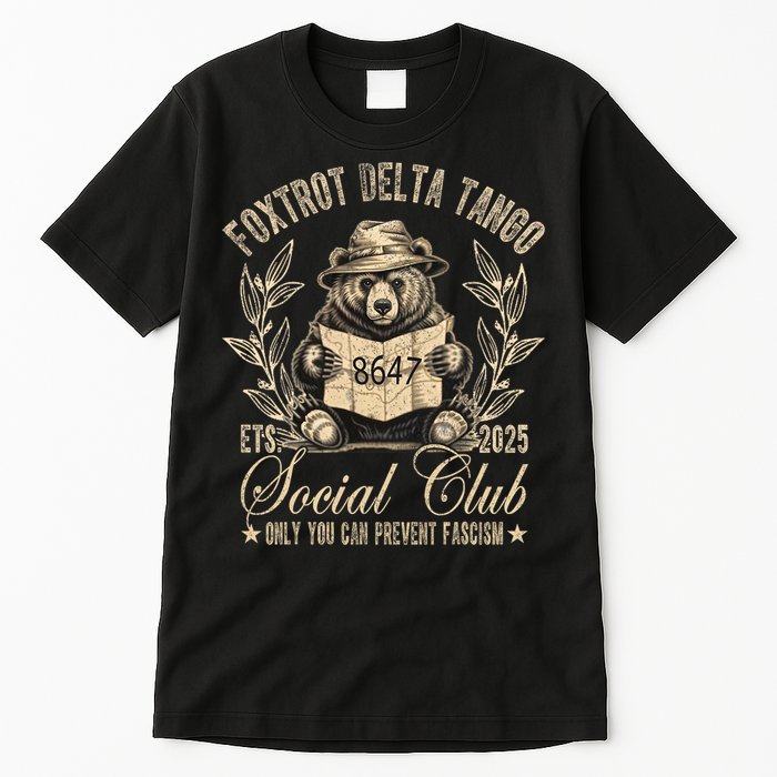 Foxtrot Delta Tango Social Club Only You Can Prevent Fascism Tall T-Shirt