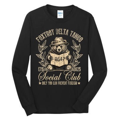Foxtrot Delta Tango Social Club Only You Can Prevent Fascism Tall Long Sleeve T-Shirt