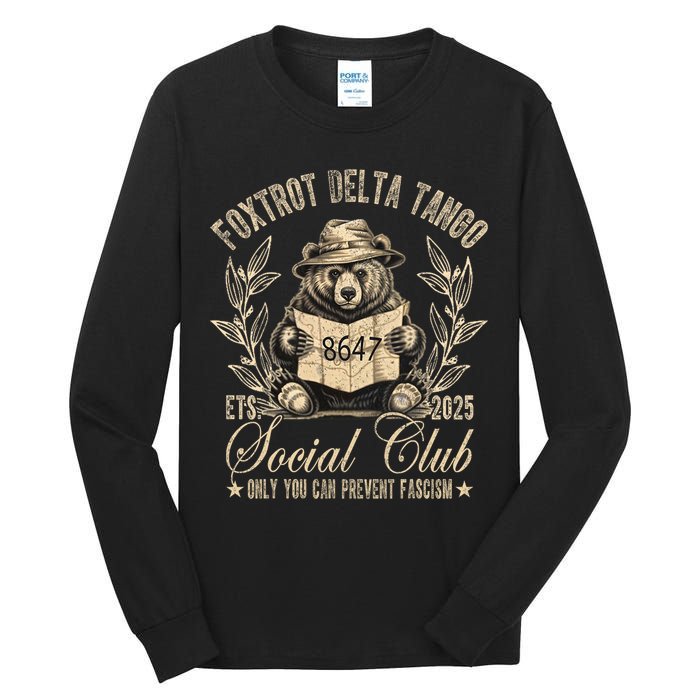 Foxtrot Delta Tango Social Club Only You Can Prevent Fascism Tall Long Sleeve T-Shirt