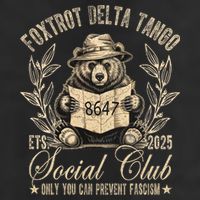 Foxtrot Delta Tango Social Club Only You Can Prevent Fascism Tumbler