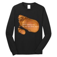 Funny DonT Talk To Me Or My Son Ever Again Geek Dog Meme Long Sleeve Shirt