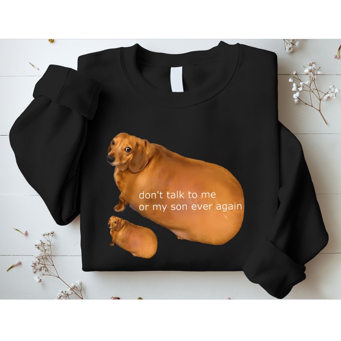 Funny DonT Talk To Me Or My Son Ever Again Geek Dog Meme Sweatshirt