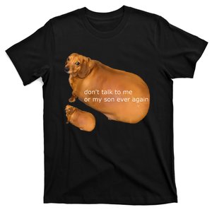 Funny DonT Talk To Me Or My Son Ever Again Geek Dog Meme T-Shirt