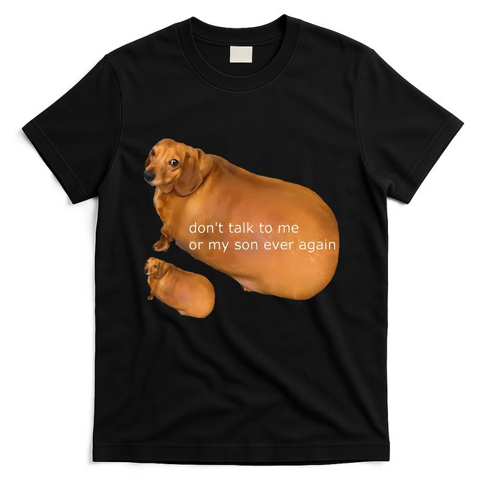 Funny DonT Talk To Me Or My Son Ever Again Geek Dog Meme T-Shirt