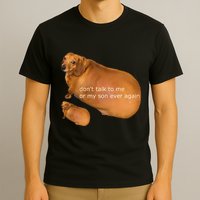 Funny DonT Talk To Me Or My Son Ever Again Geek Dog Meme T-Shirt