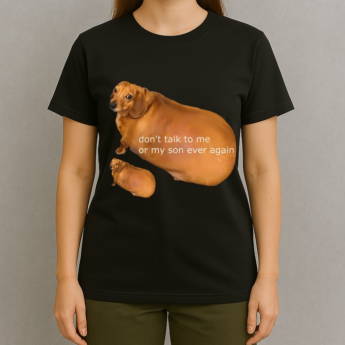 Funny DonT Talk To Me Or My Son Ever Again Geek Dog Meme T-Shirt