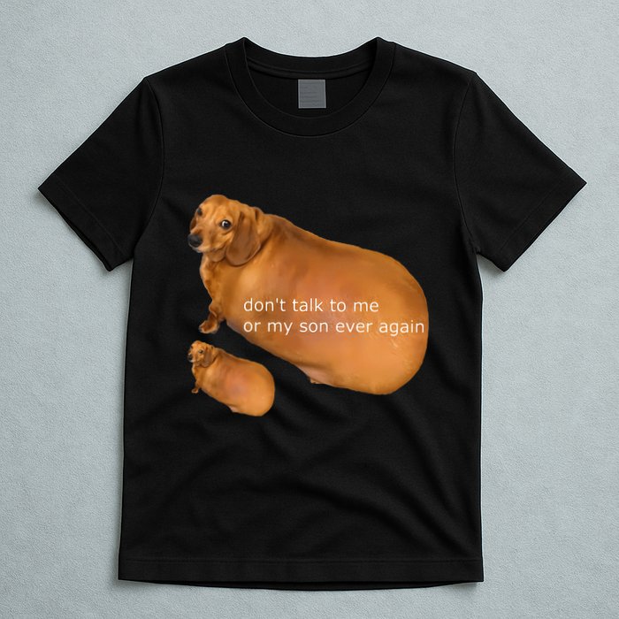 Funny DonT Talk To Me Or My Son Ever Again Geek Dog Meme T-Shirt