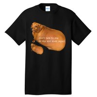 Funny DonT Talk To Me Or My Son Ever Again Geek Dog Meme Tall T-Shirt