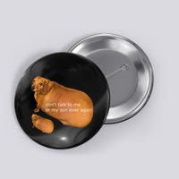 Funny DonT Talk To Me Or My Son Ever Again Geek Dog Meme Button