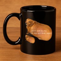 Funny DonT Talk To Me Or My Son Ever Again Geek Dog Meme 11oz C Handle Ceramic Mug