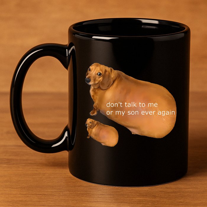 Funny DonT Talk To Me Or My Son Ever Again Geek Dog Meme 11oz C Handle Ceramic Mug