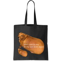 Funny DonT Talk To Me Or My Son Ever Again Geek Dog Meme Bag