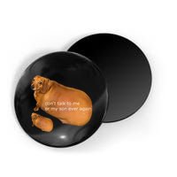 Funny DonT Talk To Me Or My Son Ever Again Geek Dog Meme Magnet