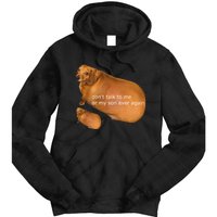 Funny DonT Talk To Me Or My Son Ever Again Geek Dog Meme Tie Dye Hoodie