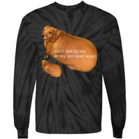 Funny DonT Talk To Me Or My Son Ever Again Geek Dog Meme Tie-Dye Long Sleeve Shirt