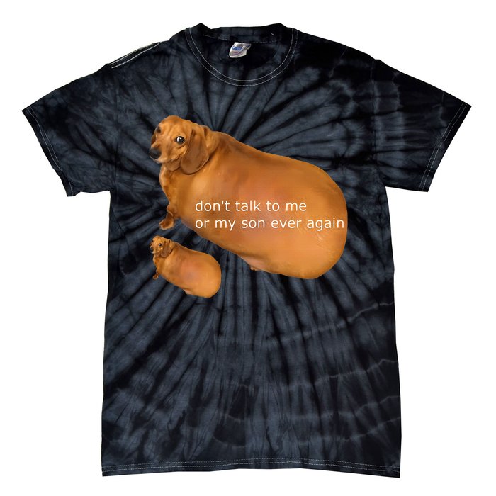 Funny DonT Talk To Me Or My Son Ever Again Geek Dog Meme Tie-Dye T-Shirt