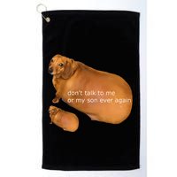 Funny DonT Talk To Me Or My Son Ever Again Geek Dog Meme Golf Towel