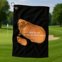 Funny DonT Talk To Me Or My Son Ever Again Geek Dog Meme Golf Towel