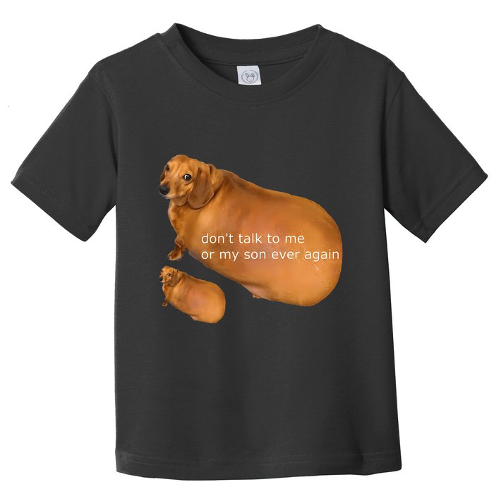 Funny DonT Talk To Me Or My Son Ever Again Geek Dog Meme Toddler T-Shirt