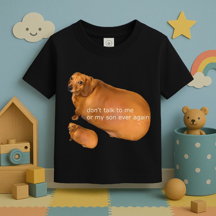 Funny DonT Talk To Me Or My Son Ever Again Geek Dog Meme Toddler T-Shirt