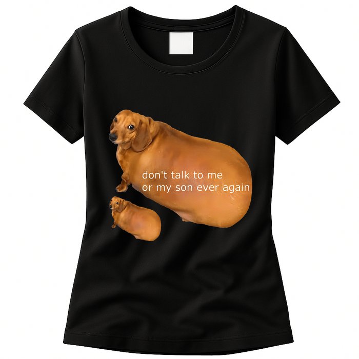 Funny DonT Talk To Me Or My Son Ever Again Geek Dog Meme Womens T-Shirt