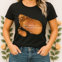Funny DonT Talk To Me Or My Son Ever Again Geek Dog Meme Womens T-Shirt