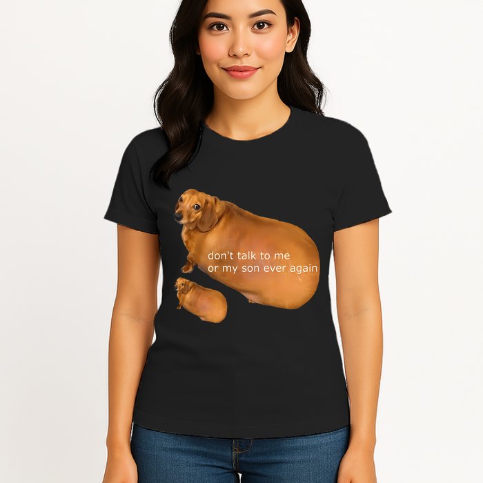 Funny DonT Talk To Me Or My Son Ever Again Geek Dog Meme Womens T-Shirt